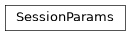 Inheritance diagram of SessionParams
