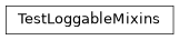 Inheritance diagram of TestLoggableMixins